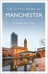 The Little Book of Manchester - Stuart Hylton - 9781803994284