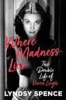 Where Madness Lies - Lyndsy Spence - 9781803994314