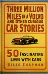 Three Million Miles in a Volvo and Other Curious Car Stories - Giles Chapman - 9781803995496