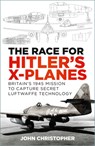 The Race for Hitler's X-Planes - John Christopher - 9781803995649