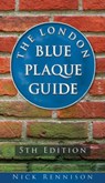 The London Blue Plaque Guide - Nick Rennison - 9781803997704