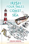 Irish Folk Tales of Coast and Sea - Colin Urwin - 9781803997728