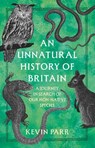 An Unnatural History of Britain - Kevin Parr - 9781803998381