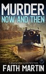 MURDER NOW AND THEN a gripping crime mystery full of twists - Faith Martin - 9781804051108