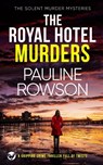 THE ROYAL HOTEL MURDERS a gripping crime thriller full of twists - Pauline Rowson - 9781804052389