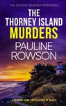 THE THORNEY ISLAND MURDERS a gripping crime thriller full of twists - Pauline Rowson - 9781804055021