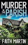 MURDER IN THE PARISH an utterly gripping crime mystery full of twists - Faith Martin - 9781804057988