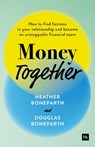 Money Together - Douglas Boneparth ; Heather Boneparth - 9781804090831