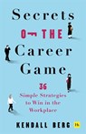 Secrets of the Career Game - Kendall Berg - 9781804091111