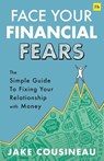 Face Your Financial Fears - Jake Cousineau - 9781804091395