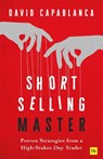 Short Selling Master - David Capablanca - 9781804093283