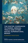 The Exeter Companion to Fairies, Nereids, Trolls and other Social Supernatural Beings - Dr. Simon Young ; Davide Ermacora - 9781804131046