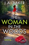 The Woman In The Woods - J A Baker - 9781804153871