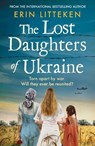The Lost Daughters of Ukraine - Erin Litteken - 9781804157718