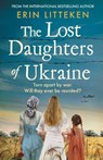 The Lost Daughters of Ukraine - Erin Litteken - 9781804157725
