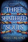 Three Shattered Souls - Mai Corland - 9781804188101