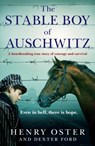 The Stable Boy of Auschwitz - Dexter Ford ; Henry Oster - 9781804190869