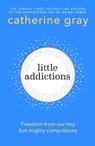 Little Addictions - Catherine Gray - 9781804193242