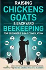 Raising Chickens, Goats & Backyard Beekeeping For Beginners - Small Footprint Press - 9781804211786