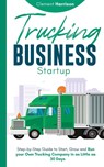 Trucking Business Startup - Clement Harrison - 9781804212141