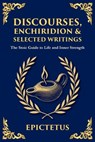 Discourses, Enchiridion, and Selected Writings - Epictetus - 9781804212912