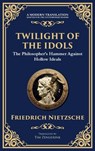 Twilight of the Idols - Friedrich Nietzsche - 9781804213315