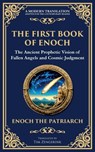 The First Book of Enoch (Enoch I) - Enoch The Patriarch - 9781804215623