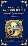 The Acts of Paul and Thecla - Anonymous Early Christian Writer - 9781804216194