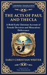 The Acts of Paul and Thecla - Anonymous Early Christian Writer - 9781804216194