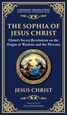 The Sophia of Jesus Christ - Jesus Christ (Gnostic Tradition) - 9781804216446