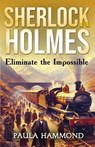 Sherlock Holmes - Eliminate The Impossible - Paula Hammond - 9781804244074