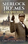 Sherlock Holmes Far and Wide - Gretchen Altabef - 9781804245880