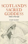 Scotland's Sacred Goddess - Stuart McHardy - 9781804251652