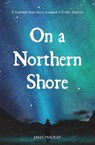 On A Northern Shore - Janis MacKay - 9781804252260