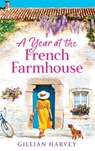A Year at the French Farmhouse - Gillian Harvey - 9781804269633