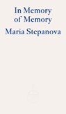 In Memory of Memory - Maria Stepanova - 9781804270585