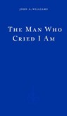 The Man Who Cried I Am - John A. Williams - 9781804270967