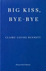 Big Kiss, Bye-Bye - Claire-Louise Bennett - 9781804271933