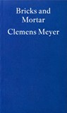 Bricks and Mortar - Clemens Meyer - 9781804272107