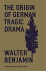 The Origin of German Tragic Drama - Walter Benjamin - 9781804290460