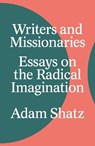 Writers and Missionaries - Adam Shatz - 9781804290590