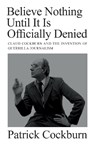 Believe Nothing until It Is Officially Denied - Patrick Cockburn - 9781804290743