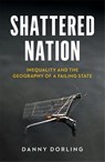 Shattered Nation - Danny Dorling - 9781804293270