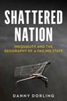 Shattered Nation - Danny Dorling - 9781804293270