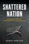 Shattered Nation - Danny Dorling - 9781804295847