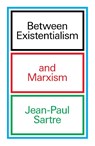 Between Existentialism and Marxism - Jean-Paul Sartre - 9781804296172