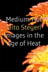 Medium Hot - Hito Steyerl - 9781804298022