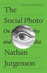 The Social Photo - Nathan Jurgenson - 9781804298275