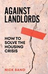 Against Landlords - Nick Bano - 9781804298336