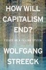 How Will Capitalism End? - Wolfgang Streeck - 9781804298503